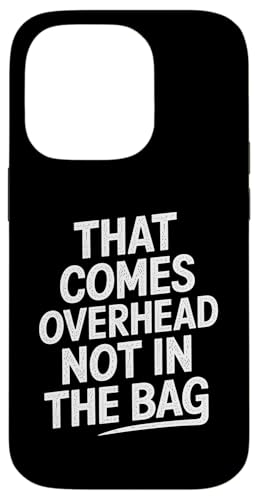 That Comes Overhead Not In The Bag - Denglisch Spruch Hülle für iPhone 14 Pro von Denglisch für Beginners