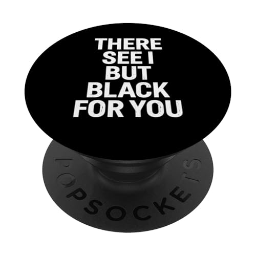 There See I But Black For You - Denglisch Spruch PopSockets Klebender PopGrip von Denglisch für Beginners