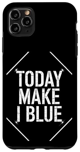 Today Make I Blue - Denglisch Spruch Hülle für iPhone 11 Pro Max Today Make I Blue - Denglisch Spruch Hülle für iPhone 11 Pro Max von Denglisch für Beginners