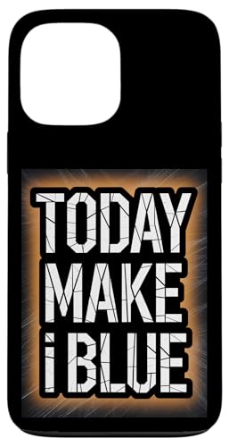 Today Make I Blue - Denglisch Spruch Hülle für iPhone 13 Pro Max Today Make I Blue - Denglisch Spruch Hülle für iPhone 13 Pro Max von Denglisch für Beginners