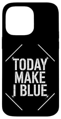 Today Make I Blue - Denglisch Spruch Hülle für iPhone 14 Pro Max Today Make I Blue - Denglisch Spruch Hülle für iPhone 14 Pro Max von Denglisch für Beginners