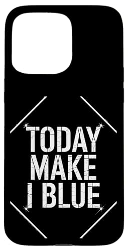 Today Make I Blue - Denglisch Spruch Hülle für iPhone 15 Pro Max Today Make I Blue - Denglisch Spruch Hülle für iPhone 15 Pro Max von Denglisch für Beginners