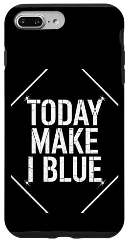 Today Make I Blue - Denglisch Spruch Hülle für iPhone 7 Plus/8 Plus Today Make I Blue - Denglisch Spruch Hülle für iPhone 7 Plus/8 Plus von Denglisch für Beginners