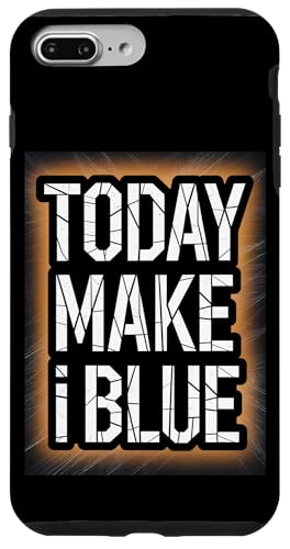 Today Make I Blue - Denglisch Spruch Hülle für iPhone 7 Plus/8 Plus Today Make I Blue - Denglisch Spruch Hülle für iPhone 7 Plus/8 Plus von Denglisch für Beginners
