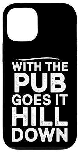 With The Pub Goes It Hill Down - Denglisch Spruch Hülle für iPhone 12/12 Pro With The Pub Goes It Hill Down - Denglisch Spruch Hülle für iPhone 12/12 Pro von Denglisch für Beginners