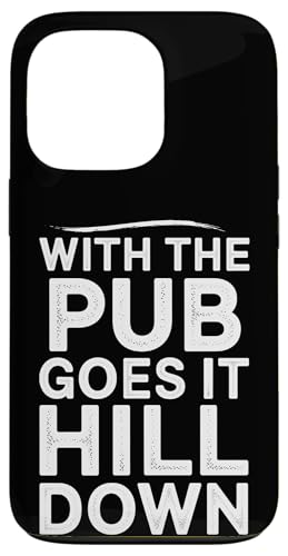 With The Pub Goes It Hill Down - Denglisch Spruch Hülle für iPhone 13 Pro With The Pub Goes It Hill Down - Denglisch Spruch Hülle für iPhone 13 Pro von Denglisch für Beginners