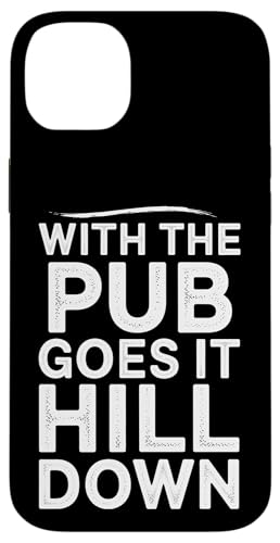 With The Pub Goes It Hill Down - Denglisch Spruch Hülle für iPhone 14 Plus With The Pub Goes It Hill Down - Denglisch Spruch Hülle für iPhone 14 Plus von Denglisch für Beginners
