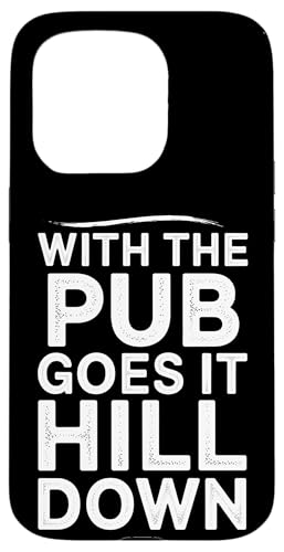 With The Pub Goes It Hill Down - Denglisch Spruch Hülle für iPhone 15 Pro With The Pub Goes It Hill Down - Denglisch Spruch Hülle für iPhone 15 Pro von Denglisch für Beginners