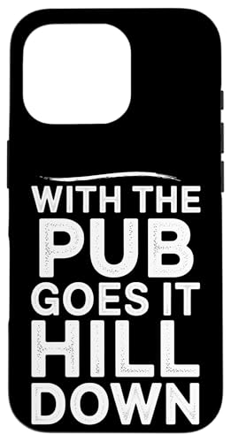 With The Pub Goes It Hill Down - Denglisch Spruch Hülle für iPhone 16 Pro von Denglisch für Beginners