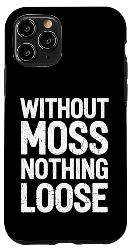 Without Moss Nothing Loose - Denglisch Spruch Hülle für iPhone 11 Pro von Denglisch für Beginners