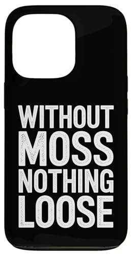 Without Moss Nothing Loose - Denglisch Spruch Hülle für iPhone 13 Pro von Denglisch für Beginners