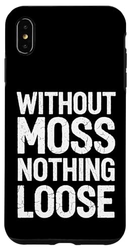 Without Moss Nothing Loose - Denglisch Spruch Hülle für iPhone XS Max von Denglisch für Beginners