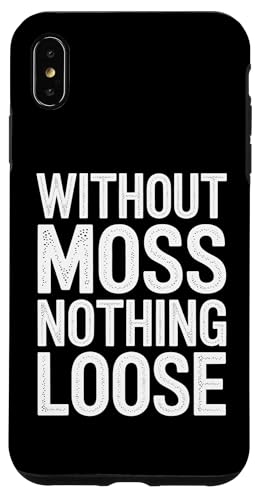 Without Moss Nothing Loose - Denglisch Spruch Hülle für iPhone XS Max von Denglisch für Beginners