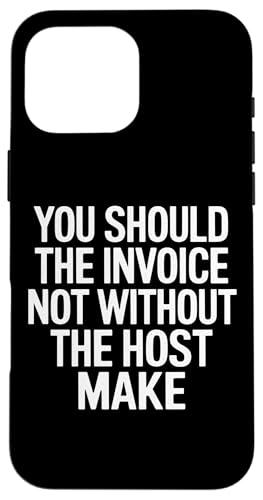 You Should The Invoice - Denglisch Spruch Hülle für iPhone 16 Pro Max You Should The Invoice - Denglisch Spruch Hülle für iPhone 16 Pro Max von Denglisch für Beginners