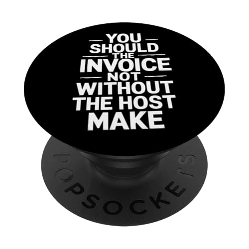 You Should The Invoice - Denglisch Spruch PopSockets Klebender PopGrip You Should The Invoice - Denglisch Spruch PopSockets Klebender PopGrip von Denglisch für Beginners