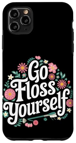 Zahnarzt Go Floss Yourself Hülle für iPhone 11 Pro Max von Dentist Dental Assistent Dentistry Hygienist