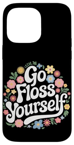 Zahnarzt Go Floss Yourself Hülle für iPhone 14 Pro Max von Dentist Dental Assistent Dentistry Hygienist