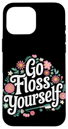 Zahnarzt Go Floss Yourself Hülle für iPhone 16 Pro Max von Dentist Dental Assistent Dentistry Hygienist