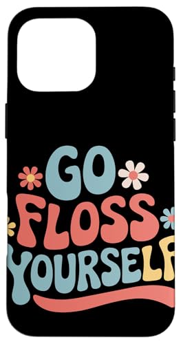 Zahnarzt Go Floss Yourself Hülle für iPhone 16 Pro Max von Dentist Dental Assistent Dentistry Hygienist