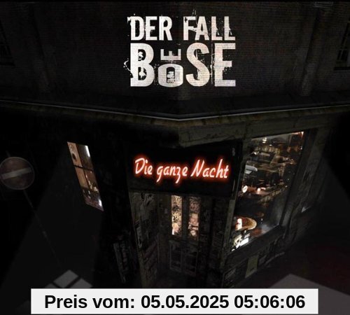 Die Ganze Nacht Die Ganze Nacht von der Fall Böse