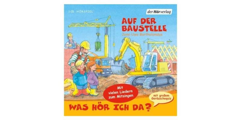 Der HörVerlag Hörspiel-CD Was hör ich da? Auf der Baustelle von Der HörVerlag