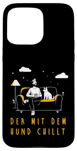 Lustiges Hunde Outfit Hundebesitzer Der mit dem Hund chillt Hülle für iPhone 15 Pro Max von Der mit dem Hund chillt Design für Herren Kinder