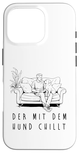 Lustiges Hunde Outfit Hundebesitzer Der mit dem Hund chillt Hülle für iPhone 16 Pro von Der mit dem Hund chillt Design für Herren Kinder