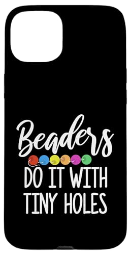 Beaders Do It With Tiny Holes Beading Beader Jewelry Hülle für iPhone 15 Plus Beaders Do It With Tiny Holes Beading Beader Jewelry Hülle für iPhone 15 Plus von Designs Handgemachter Schmuck Perlen Kunst