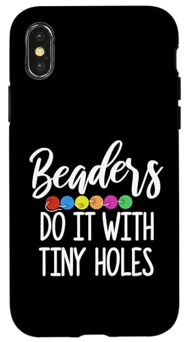 Beaders Do It With Tiny Holes Beading Beader Jewelry Hülle für iPhone X/XS Beaders Do It With Tiny Holes Beading Beader Jewelry Hülle für iPhone X/XS von Designs Handgemachter Schmuck Perlen Kunst