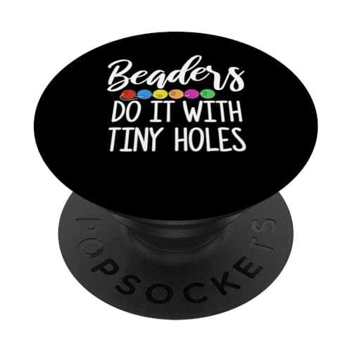 Beaders Do It With Tiny Holes Beading Beader Jewelry PopSockets Klebender PopGrip Beaders Do It With Tiny Holes Beading Beader Jewelry PopSockets Klebender PopGrip von Designs Handgemachter Schmuck Perlen Kunst