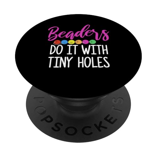 Beaders Do It With Tiny Holes Beading Beader Jewelry PopSockets Klebender PopGrip Beaders Do It With Tiny Holes Beading Beader Jewelry PopSockets Klebender PopGrip von Designs Handgemachter Schmuck Perlen Kunst
