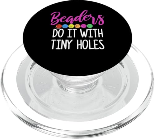 Beaders Do It With Tiny Holes Beading Beader Jewelry PopSockets PopGrip für MagSafe Beaders Do It With Tiny Holes Beading Beader Jewelry PopSockets PopGrip für MagSafe von Designs Handgemachter Schmuck Perlen Kunst