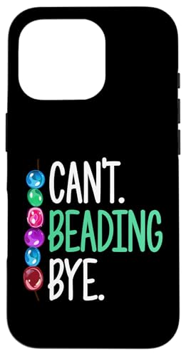 Cant Beading Bye Beading Beader Jewelry Hülle für iPhone 16 Pro Cant Beading Bye Beading Beader Jewelry Hülle für iPhone 16 Pro von Designs Handgemachter Schmuck Perlen Kunst