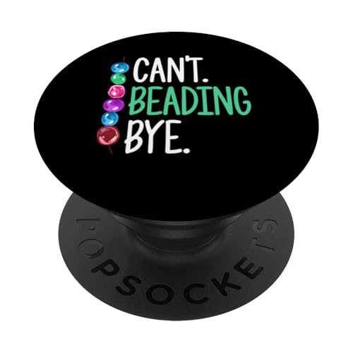 Cant Beading Bye Beading Beader Jewelry PopSockets Klebender PopGrip Cant Beading Bye Beading Beader Jewelry PopSockets Klebender PopGrip von Designs Handgemachter Schmuck Perlen Kunst