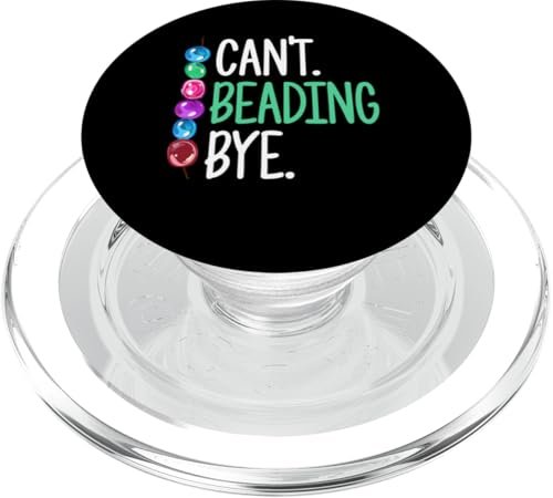 Cant Beading Bye Beading Beader Jewelry PopSockets PopGrip für MagSafe Cant Beading Bye Beading Beader Jewelry PopSockets PopGrip für MagSafe von Designs Handgemachter Schmuck Perlen Kunst