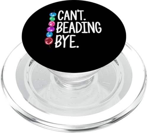 Cant Beading Bye Beading Beader Jewelry PopSockets PopGrip für MagSafe Cant Beading Bye Beading Beader Jewelry PopSockets PopGrip für MagSafe von Designs Handgemachter Schmuck Perlen Kunst