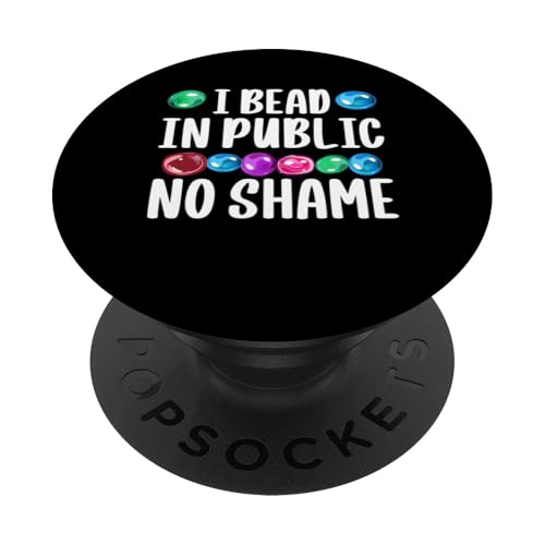 I Bead In Public No Shame Beading Beader Jewelry PopSockets Klebender PopGrip I Bead In Public No Shame Beading Beader Jewelry PopSockets Klebender PopGrip von Designs Handgemachter Schmuck Perlen Kunst