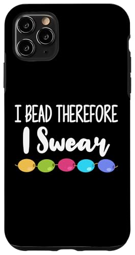 I Bead Therefore I Swear Beading Beader Jewelry Hülle für iPhone 11 Pro Max I Bead Therefore I Swear Beading Beader Jewelry Hülle für iPhone 11 Pro Max von Designs Handgemachter Schmuck Perlen Kunst