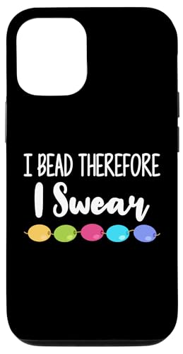 I Bead Therefore I Swear Beading Beader Jewelry Hülle für iPhone 12/12 Pro I Bead Therefore I Swear Beading Beader Jewelry Hülle für iPhone 12/12 Pro von Designs Handgemachter Schmuck Perlen Kunst