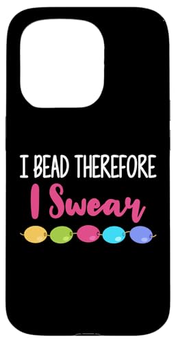 I Bead Therefore I Swear Beading Beader Jewelry Hülle für iPhone 15 Pro I Bead Therefore I Swear Beading Beader Jewelry Hülle für iPhone 15 Pro von Designs Handgemachter Schmuck Perlen Kunst