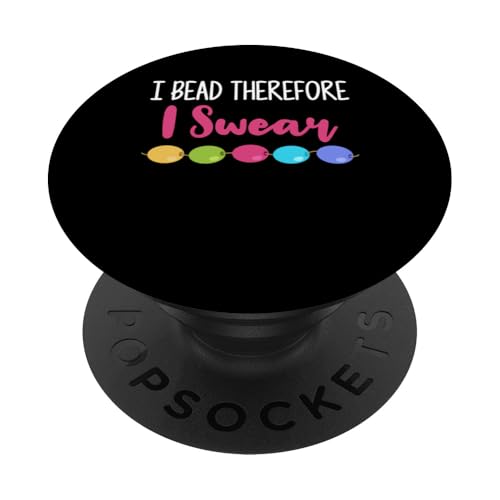 I Bead Therefore I Swear Beading Beader Jewelry PopSockets Klebender PopGrip I Bead Therefore I Swear Beading Beader Jewelry PopSockets Klebender PopGrip von Designs Handgemachter Schmuck Perlen Kunst