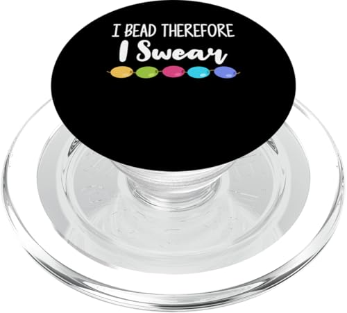 I Bead Therefore I Swear Beading Beader Jewelry PopSockets PopGrip für MagSafe von Designs Handgemachter Schmuck Perlen Kunst