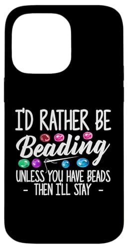 Id Rather Be Beading Beader Jewelry Hülle für iPhone 14 Pro Max Id Rather Be Beading Beader Jewelry Hülle für iPhone 14 Pro Max von Designs Handgemachter Schmuck Perlen Kunst