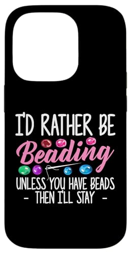Id Rather Be Beading Beader Jewelry Hülle für iPhone 14 Pro Id Rather Be Beading Beader Jewelry Hülle für iPhone 14 Pro von Designs Handgemachter Schmuck Perlen Kunst