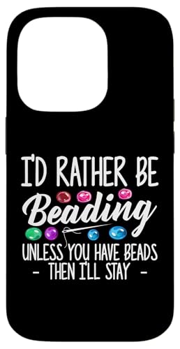 Id Rather Be Beading Beader Jewelry Hülle für iPhone 14 Pro Id Rather Be Beading Beader Jewelry Hülle für iPhone 14 Pro von Designs Handgemachter Schmuck Perlen Kunst