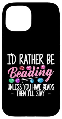 Id Rather Be Beading Beader Jewelry Hülle für iPhone 15 Id Rather Be Beading Beader Jewelry Hülle für iPhone 15 von Designs Handgemachter Schmuck Perlen Kunst