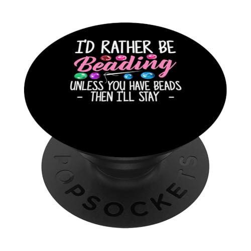 Id Rather Be Beading Beader Jewelry PopSockets Klebender PopGrip Id Rather Be Beading Beader Jewelry PopSockets Klebender PopGrip von Designs Handgemachter Schmuck Perlen Kunst