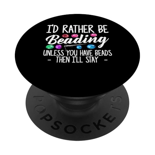 Id Rather Be Beading Beader Jewelry PopSockets Klebender PopGrip Id Rather Be Beading Beader Jewelry PopSockets Klebender PopGrip von Designs Handgemachter Schmuck Perlen Kunst