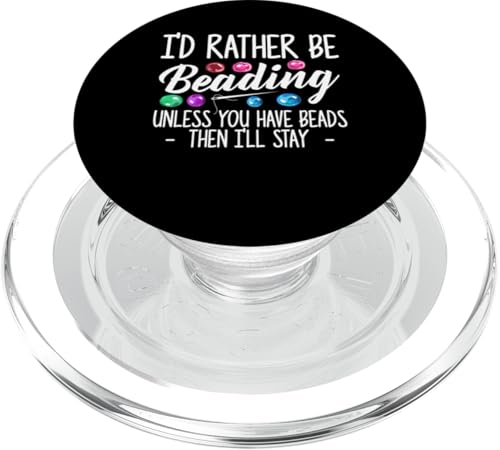 Id Rather Be Beading Beader Jewelry PopSockets PopGrip für MagSafe Id Rather Be Beading Beader Jewelry PopSockets PopGrip für MagSafe von Designs Handgemachter Schmuck Perlen Kunst