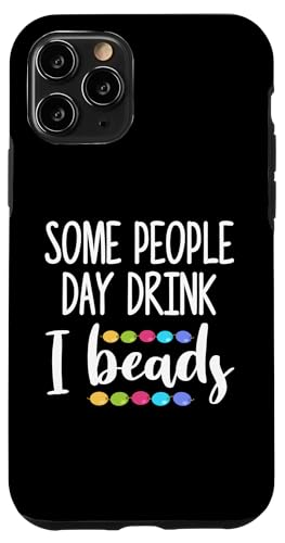 Some People Day Drink I Beads Beading Beader Jewelry Hülle für iPhone 11 Pro Some People Day Drink I Beads Beading Beader Jewelry Hülle für iPhone 11 Pro von Designs Handgemachter Schmuck Perlen Kunst